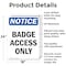 Signmission Badge Access Only OSHA Notice Sign, Aluminum, 18in W x 24in L, 2PK OS-2PACK-NS-A-1824-V-10294 - alternate 2